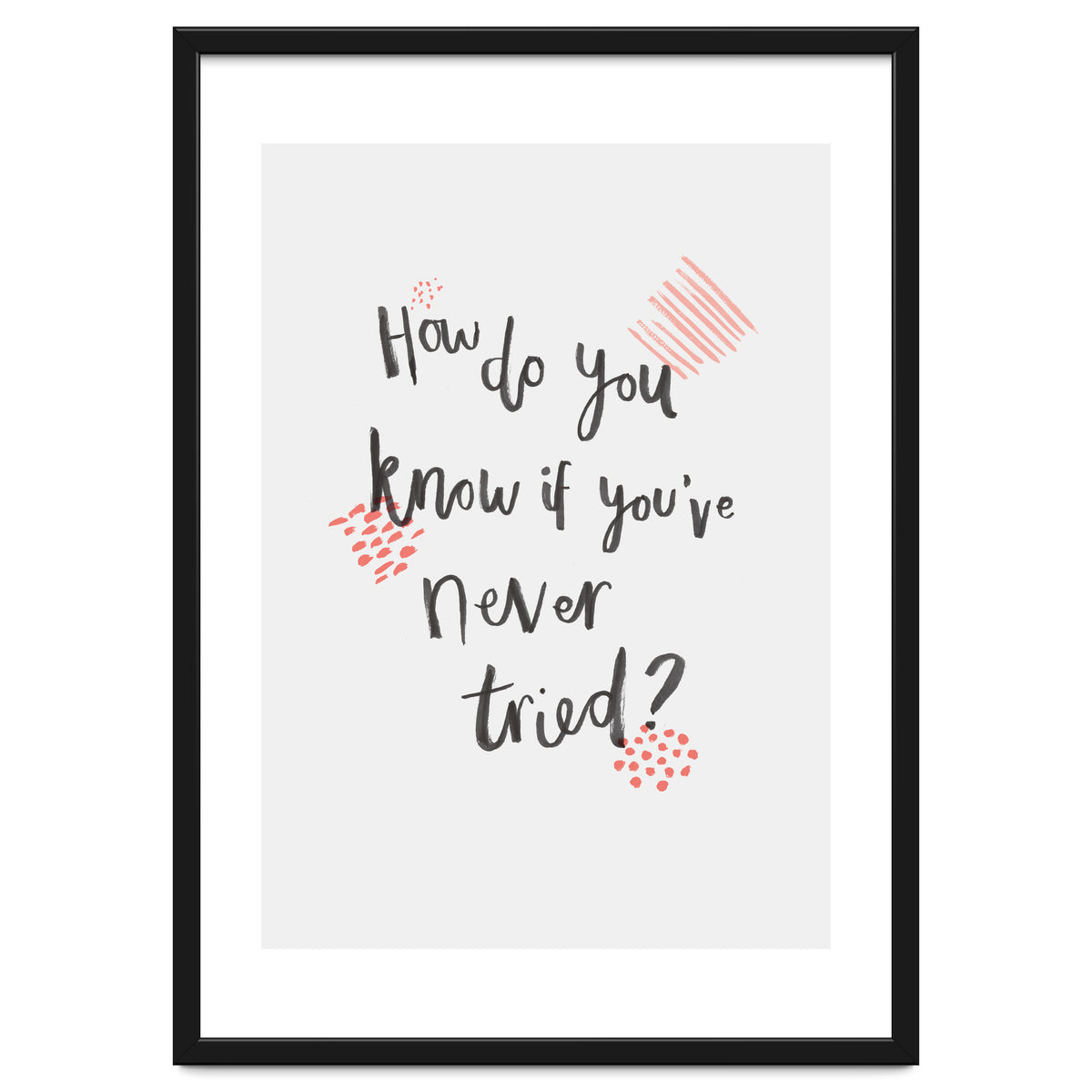 How Do You Know If You've Never Tried