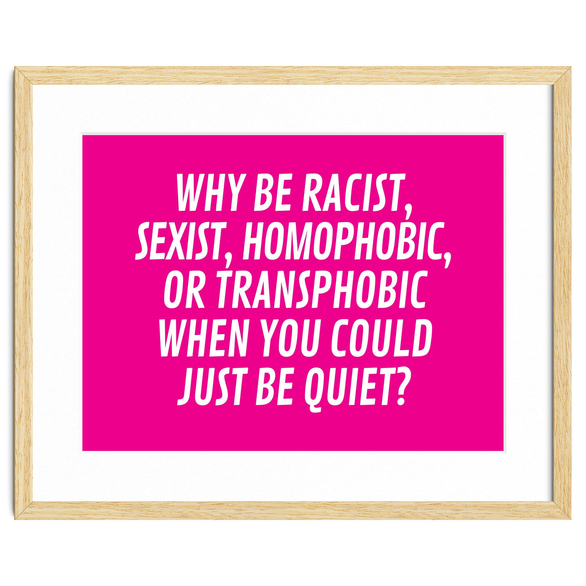 Why Be Racist, Sexist, Homophobic, Or Transphobic When You Could Just Be Quiet Pink
