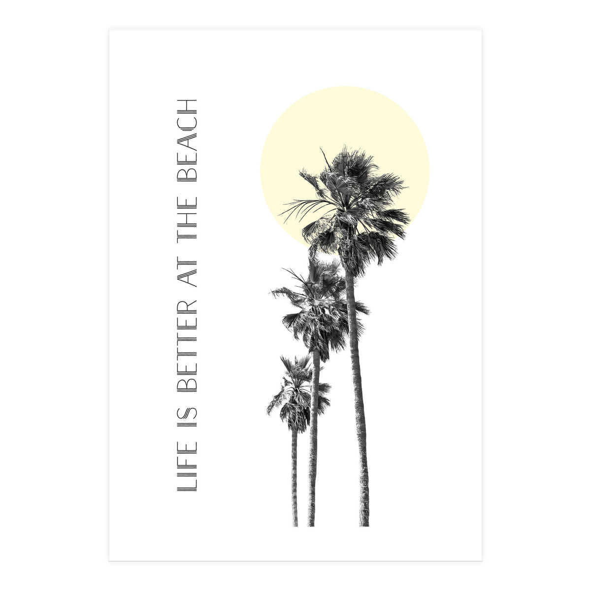 Life is better at the beach | palm trees (Print Only)