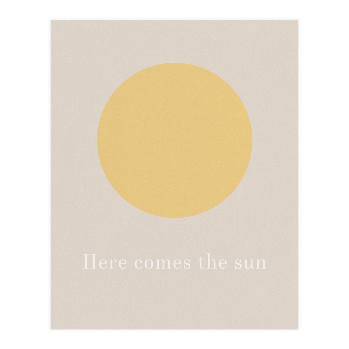 Here Comes The Sun (Print Only)
