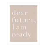 Dear Future I Am Ready Beige Motivational (Print Only) thumbnail
