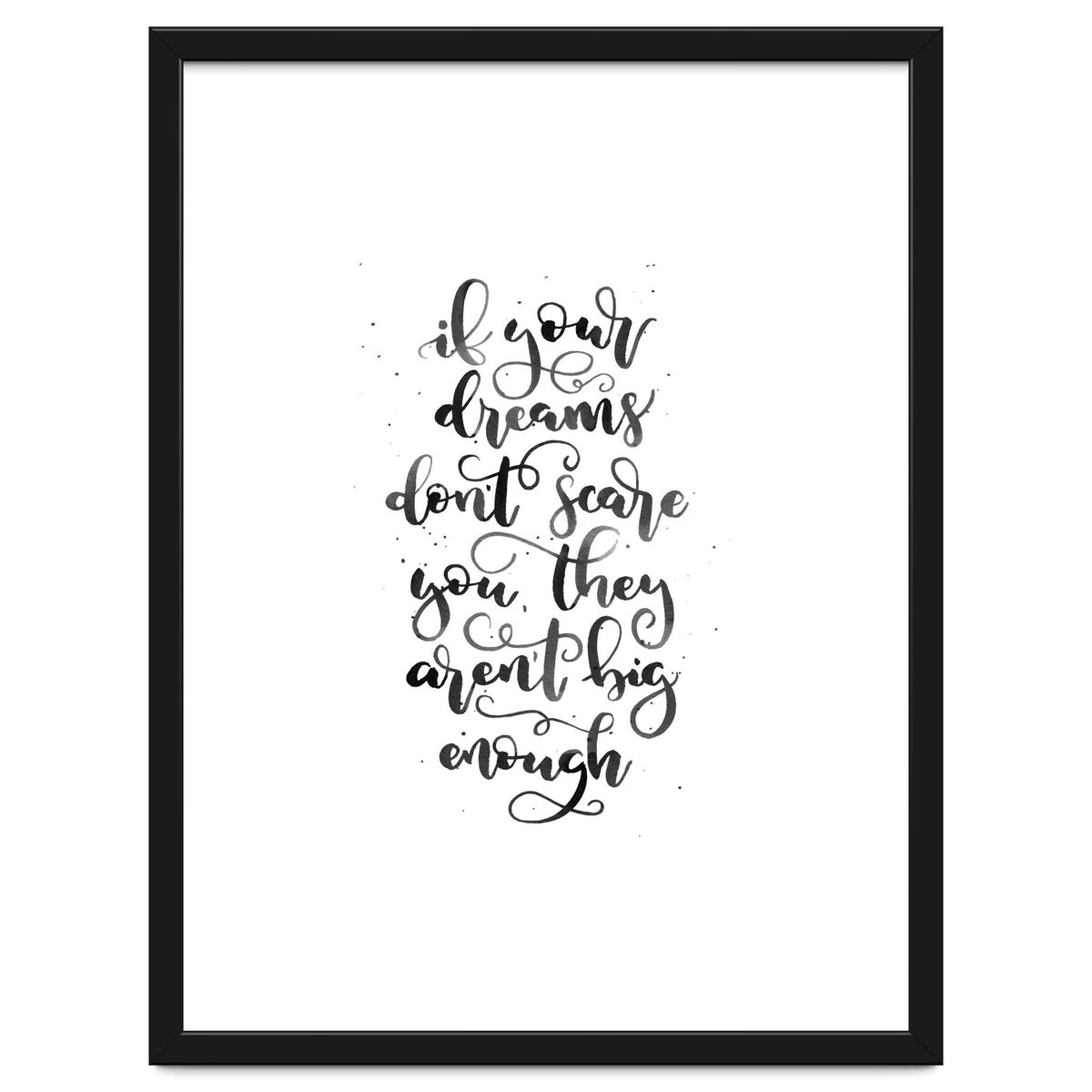 If Your Dreams Don't Scare Yo They Aren't Big Enough