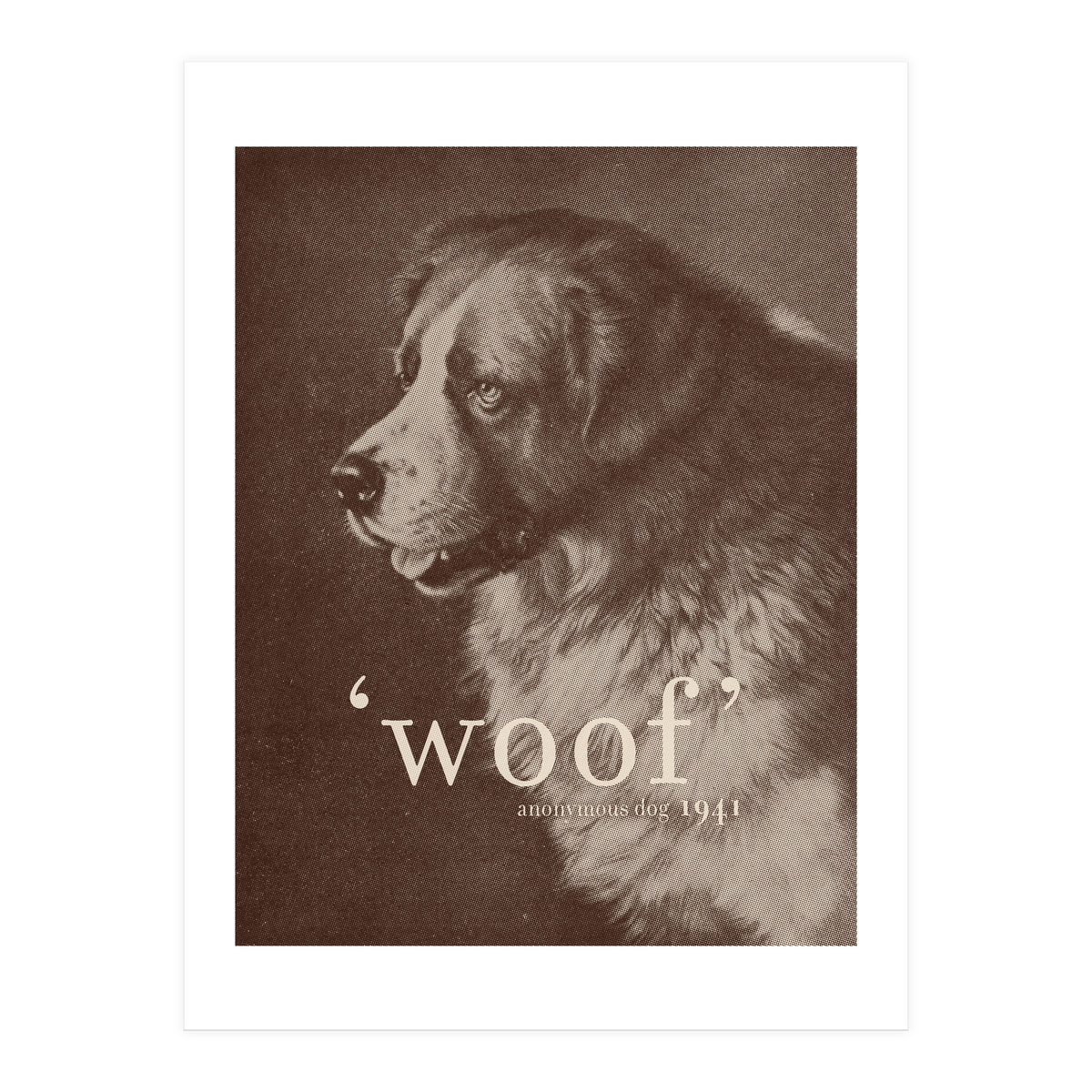 Famous Quote Dog (Print Only)