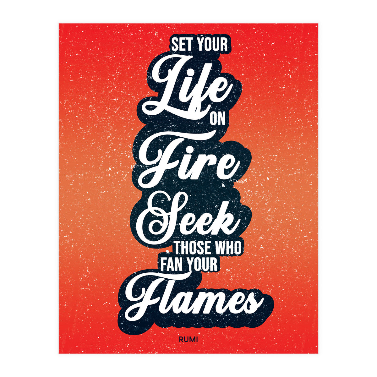 Set Your Life On Fire - Rumi Quote Typography (Print Only)
