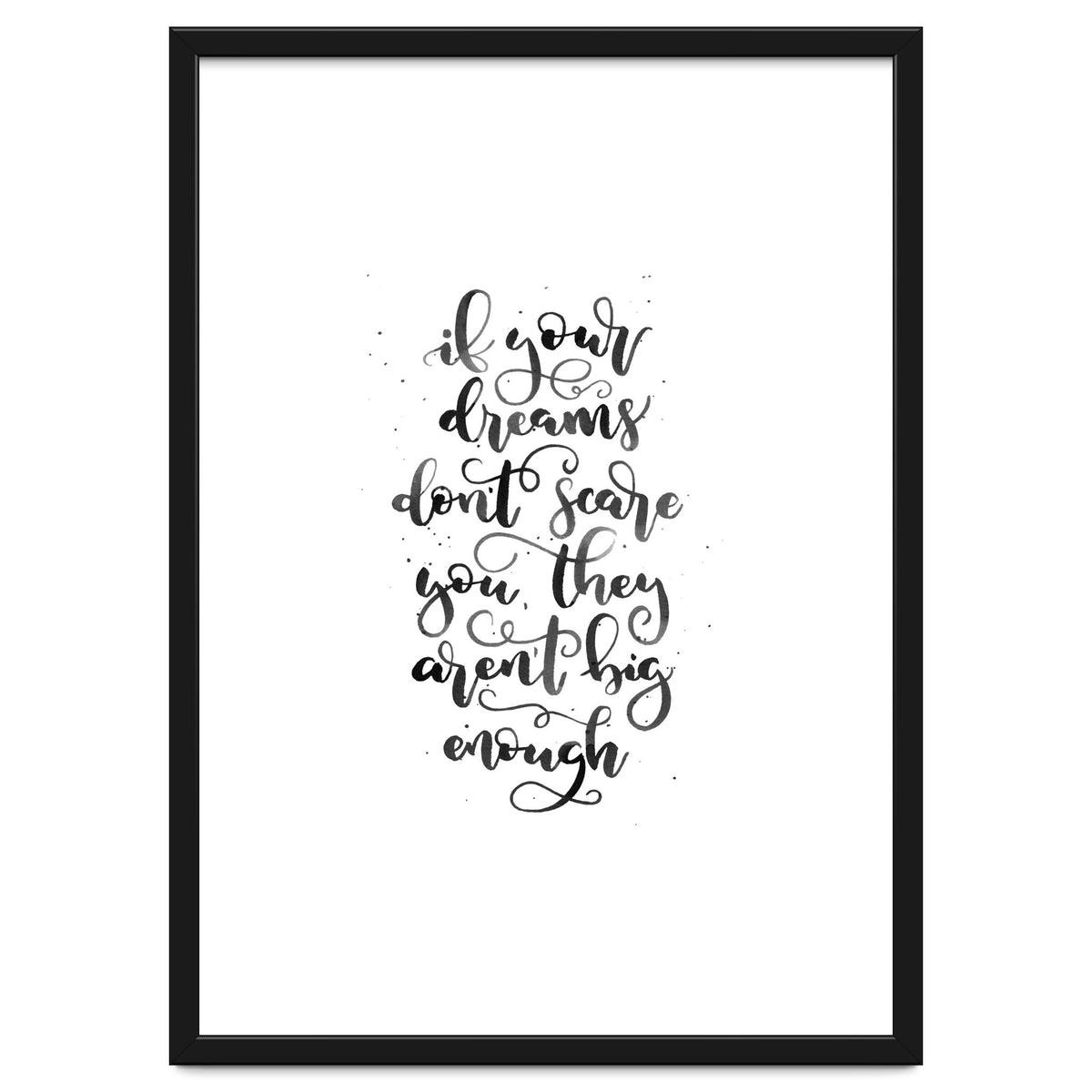 If Your Dreams Don't Scare Yo They Aren't Big Enough