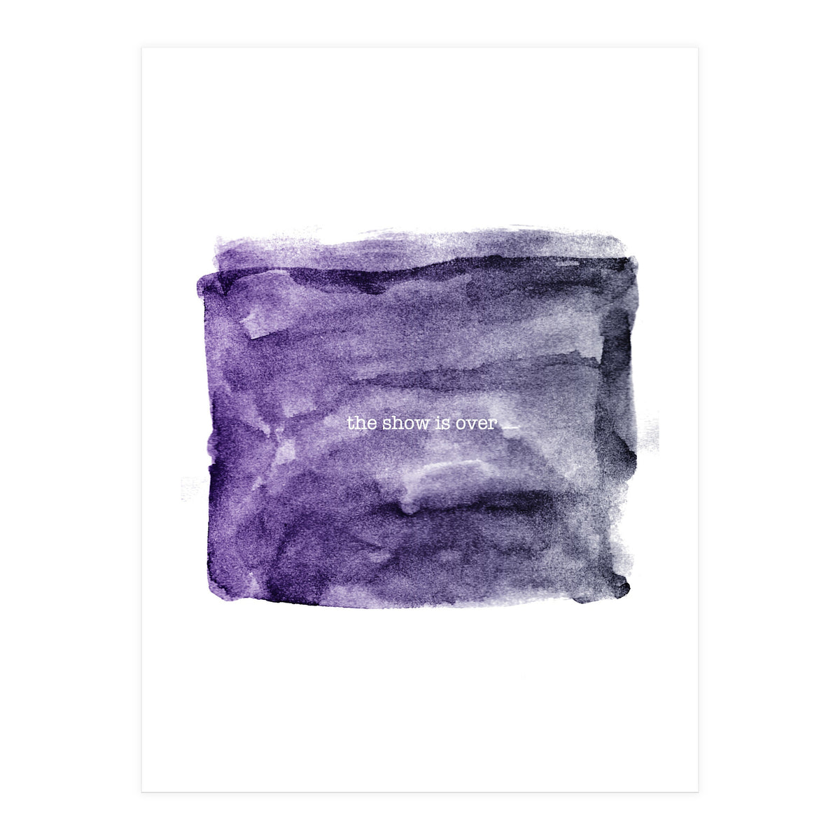 The show is over (Print Only)