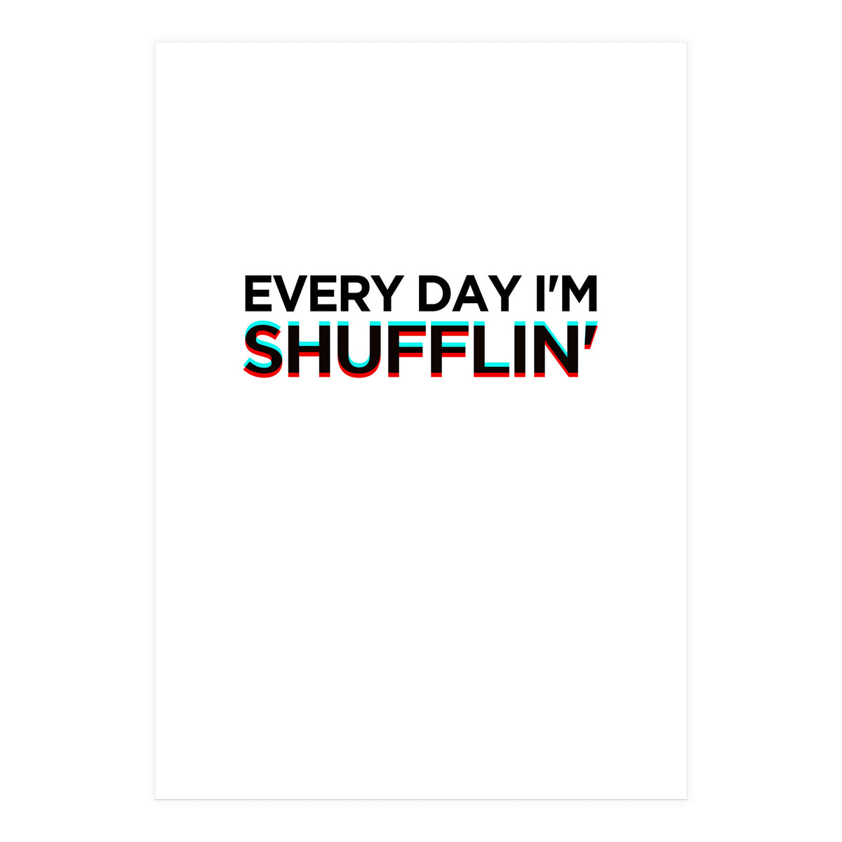 SHUFFLIN (Print Only)