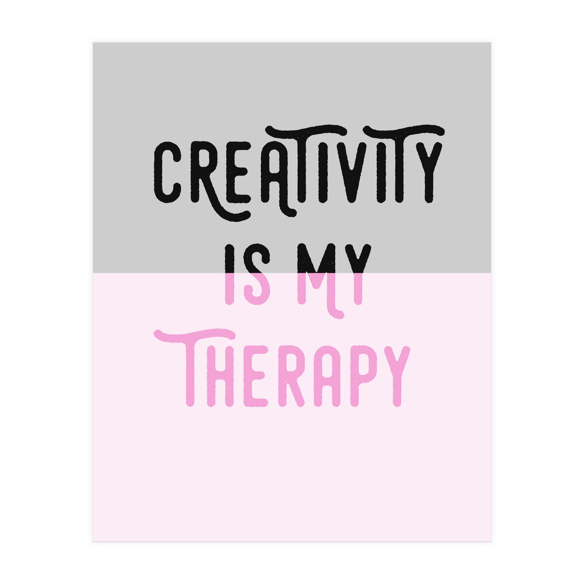 Creativity Is My Therapy Pink (Print Only)