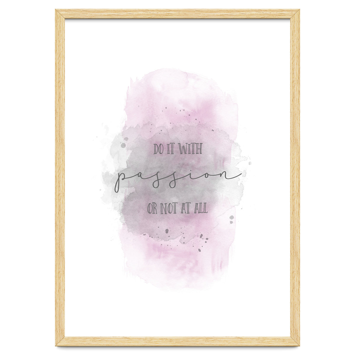Do it with passion or not at all | watercolor pink