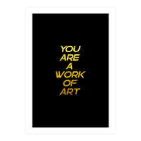 Modern Minimalist Typography You Are A Work Of Art Versión 2 (Print Only)
