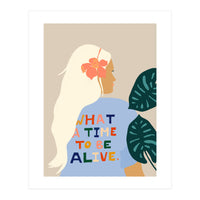 What A Time To Be Alive | Blonde Woman with a Positive Mindset Gratitude & Good Vibes | Fun Tropical (Print Only)