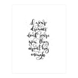 If Your Dreams Don't Scare Yo They Aren't Big Enough  (Print Only) thumbnail