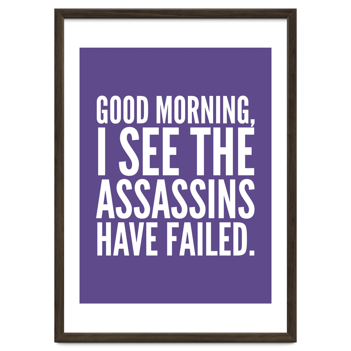 Good Morning I See The Assasins Have Failed Ultra Violet
