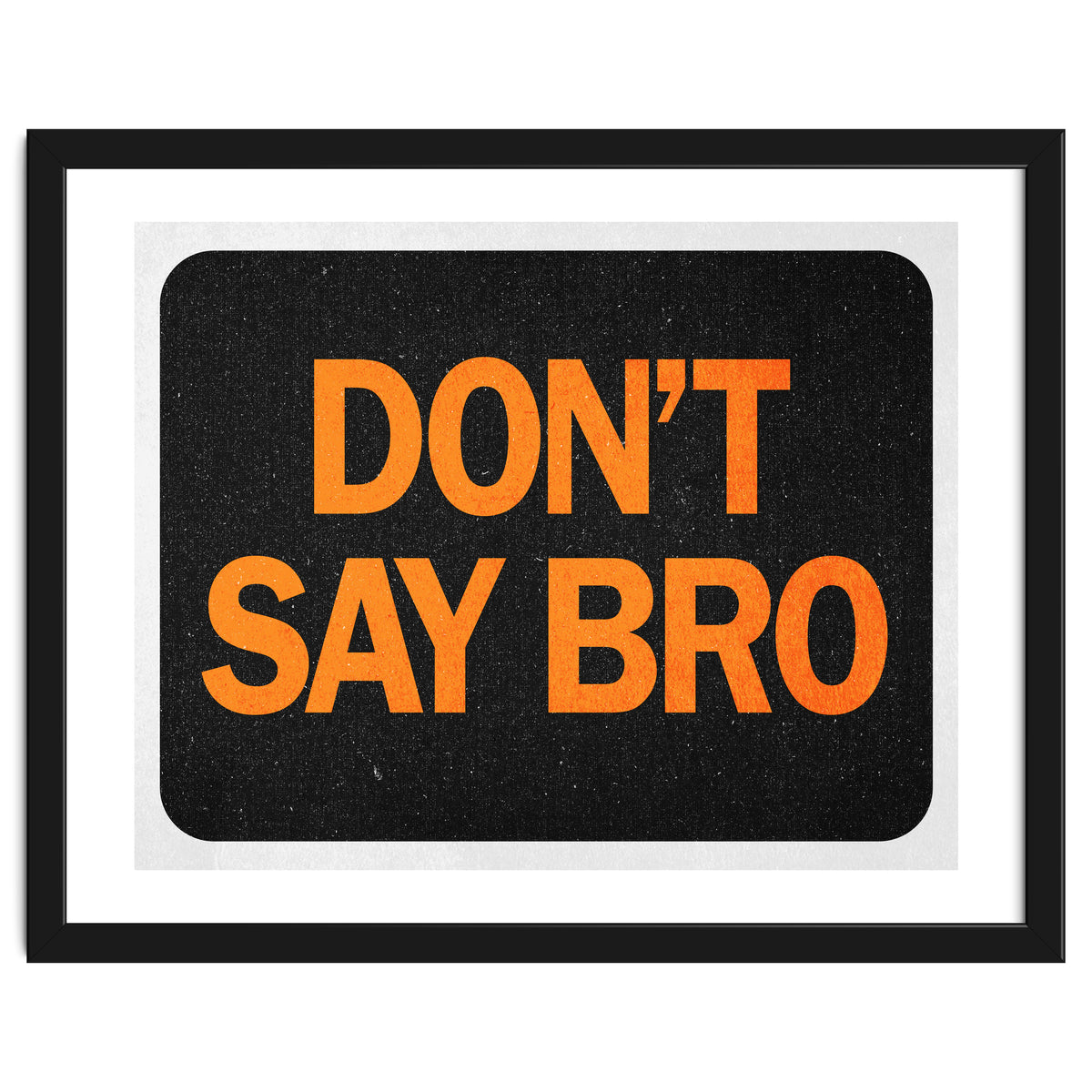 Dont Say Bro