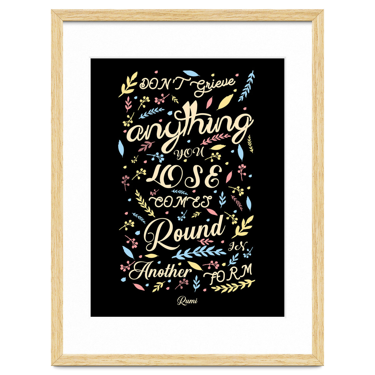 Anything you lose comes round in another form - Rumi Quote Typography