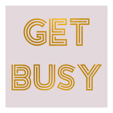 Get Busy  (Print Only) thumbnail