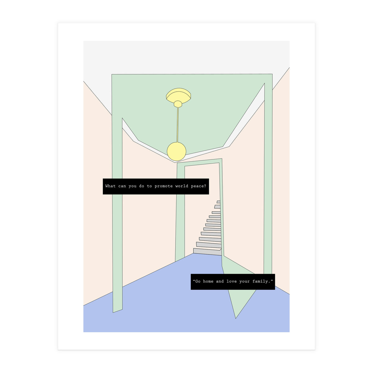 Go home and love your family (Print Only)