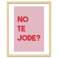 No te jode?