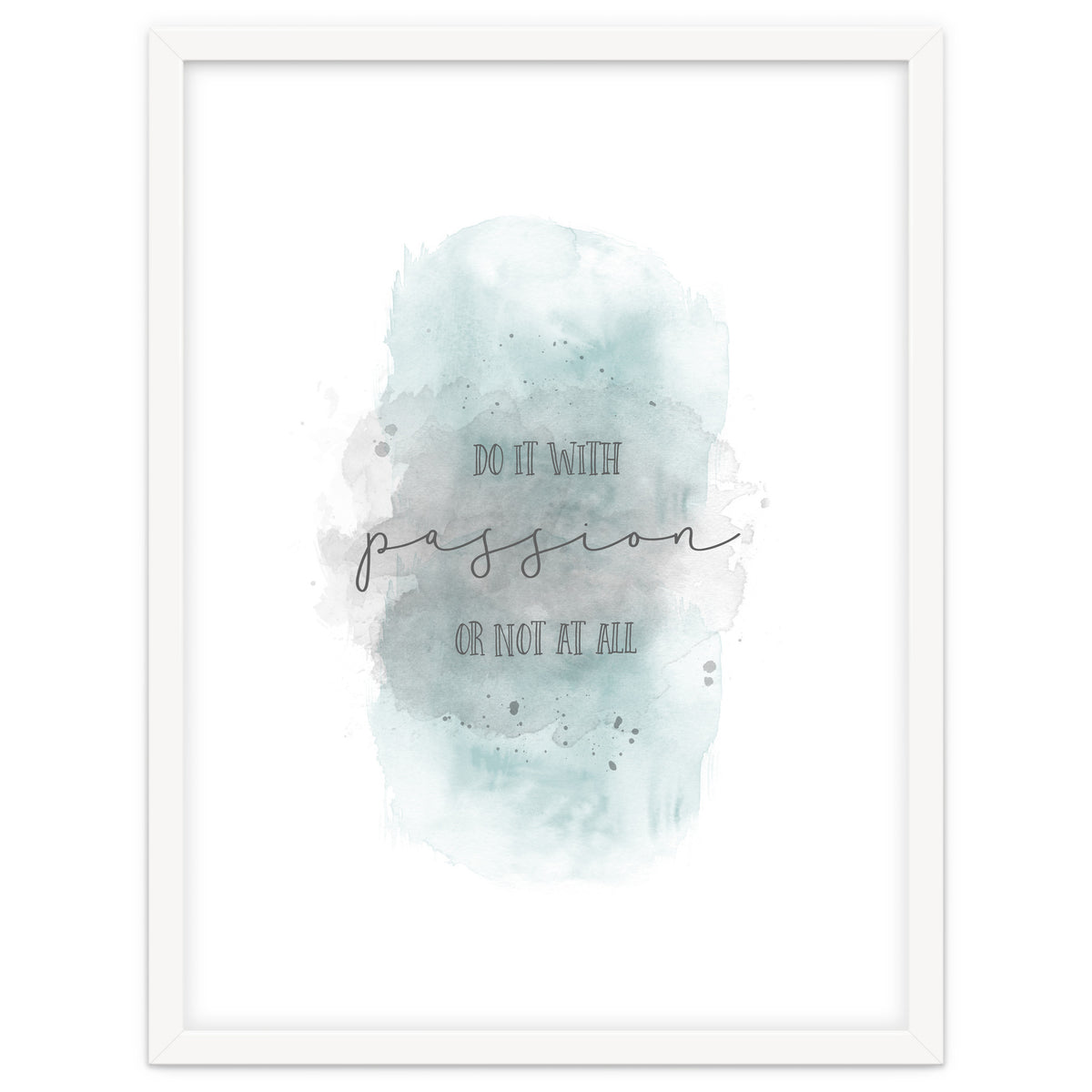 Do it with passion or not at all | watercolor turquoise