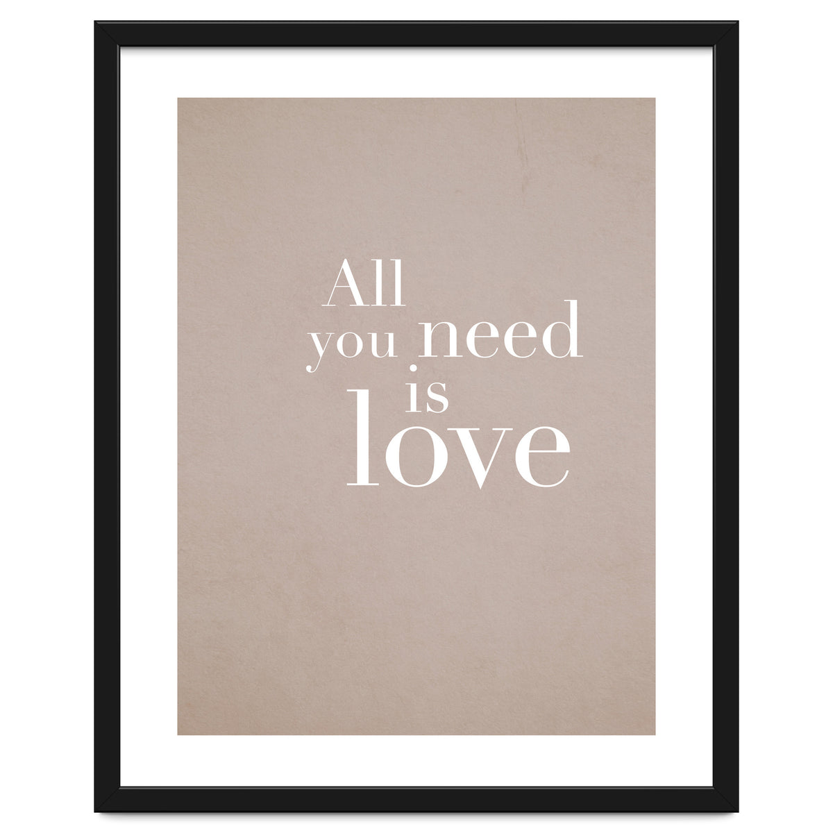All You Need Is Love