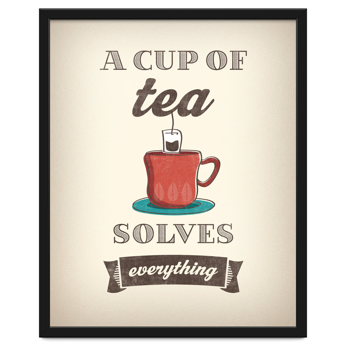 A Cup Of Tea Solves Everything