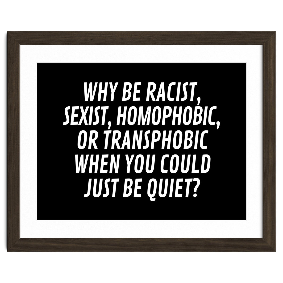 Why Be Racist, Sexist, Homophobic, Or Transphobic When You Could Just Be Quiet Black
