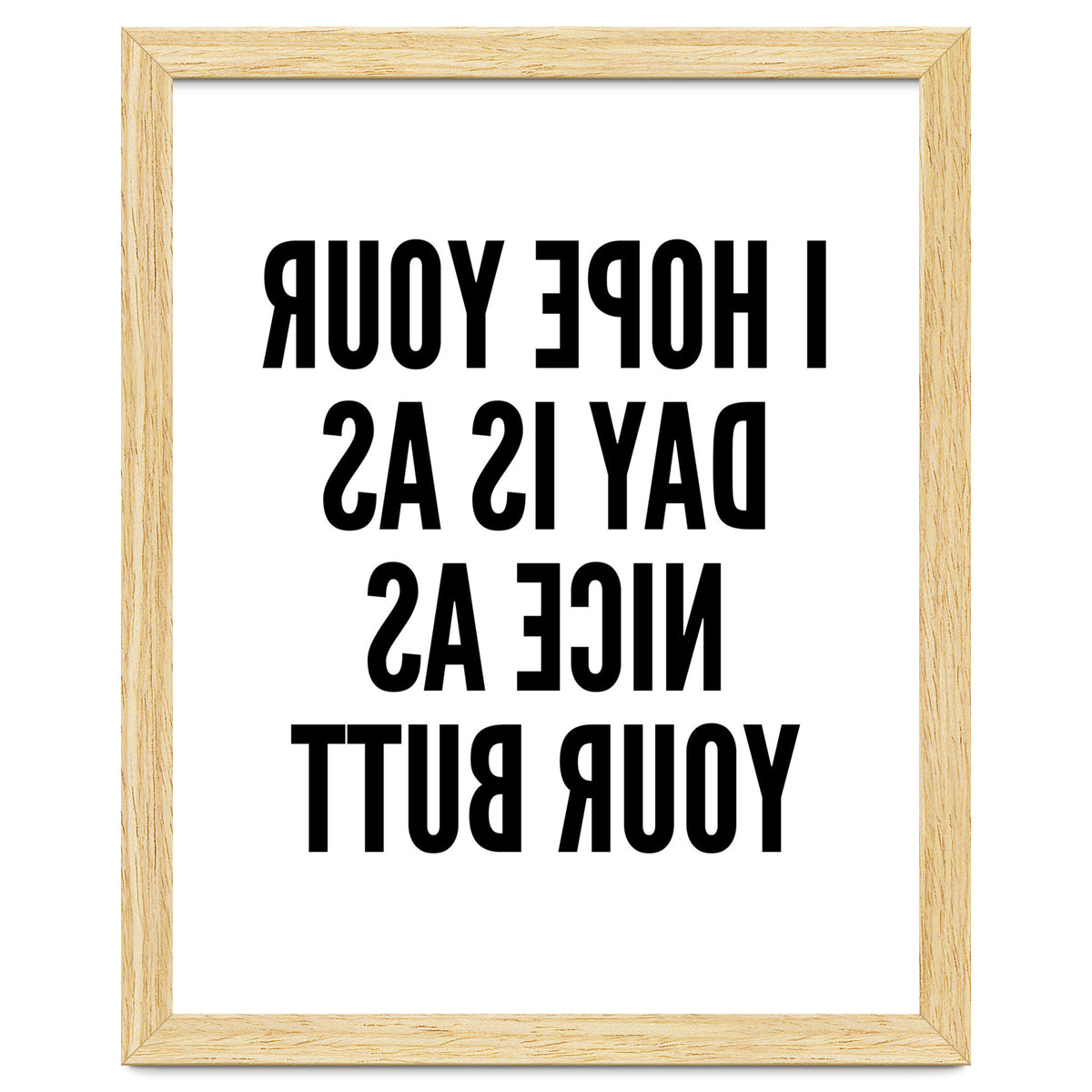 I Hope Your Day Is As Nice As Your Butt Mirror