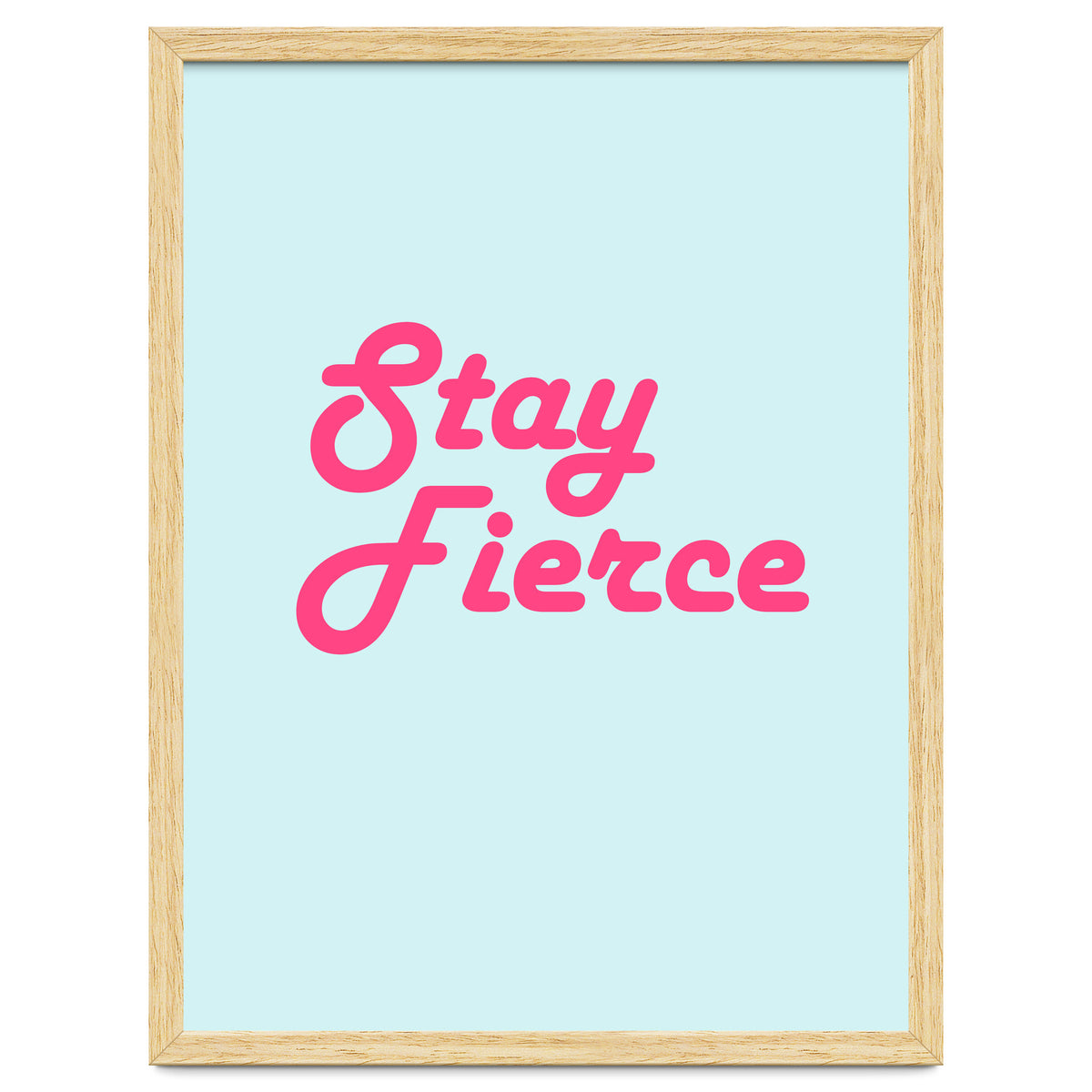 Stay Fierce