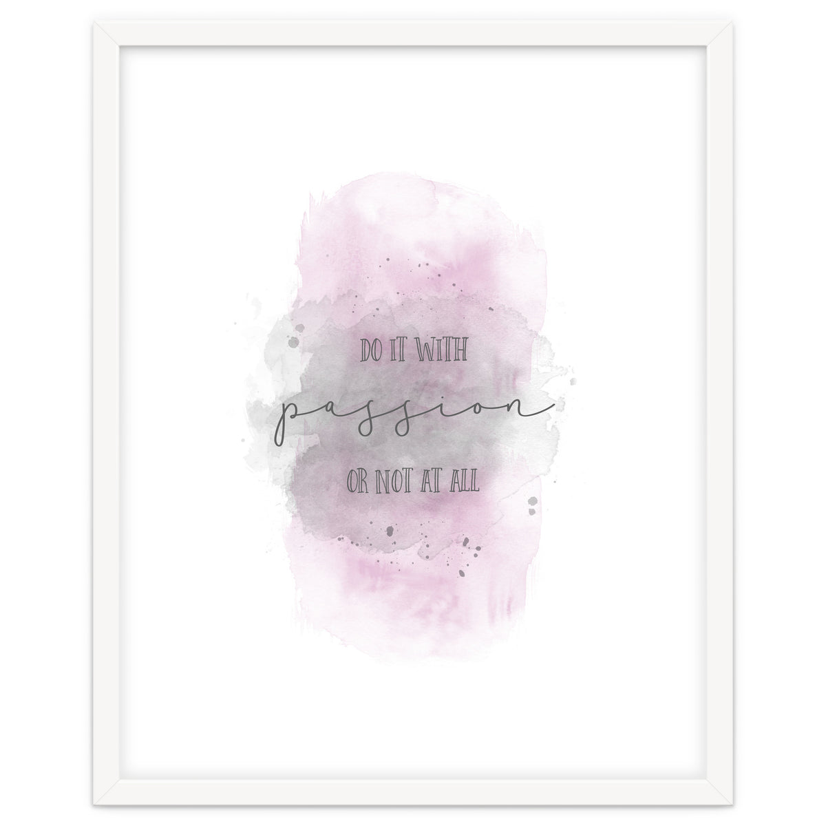 Do it with passion or not at all | watercolor pink