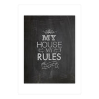 My House, My Rules (Print Only)