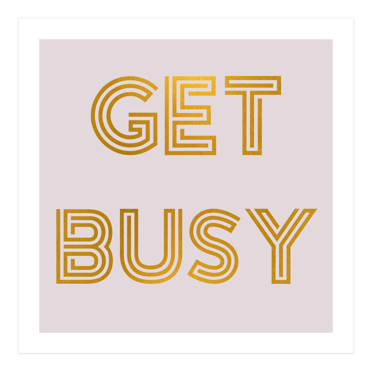 Get Busy  (Print Only)