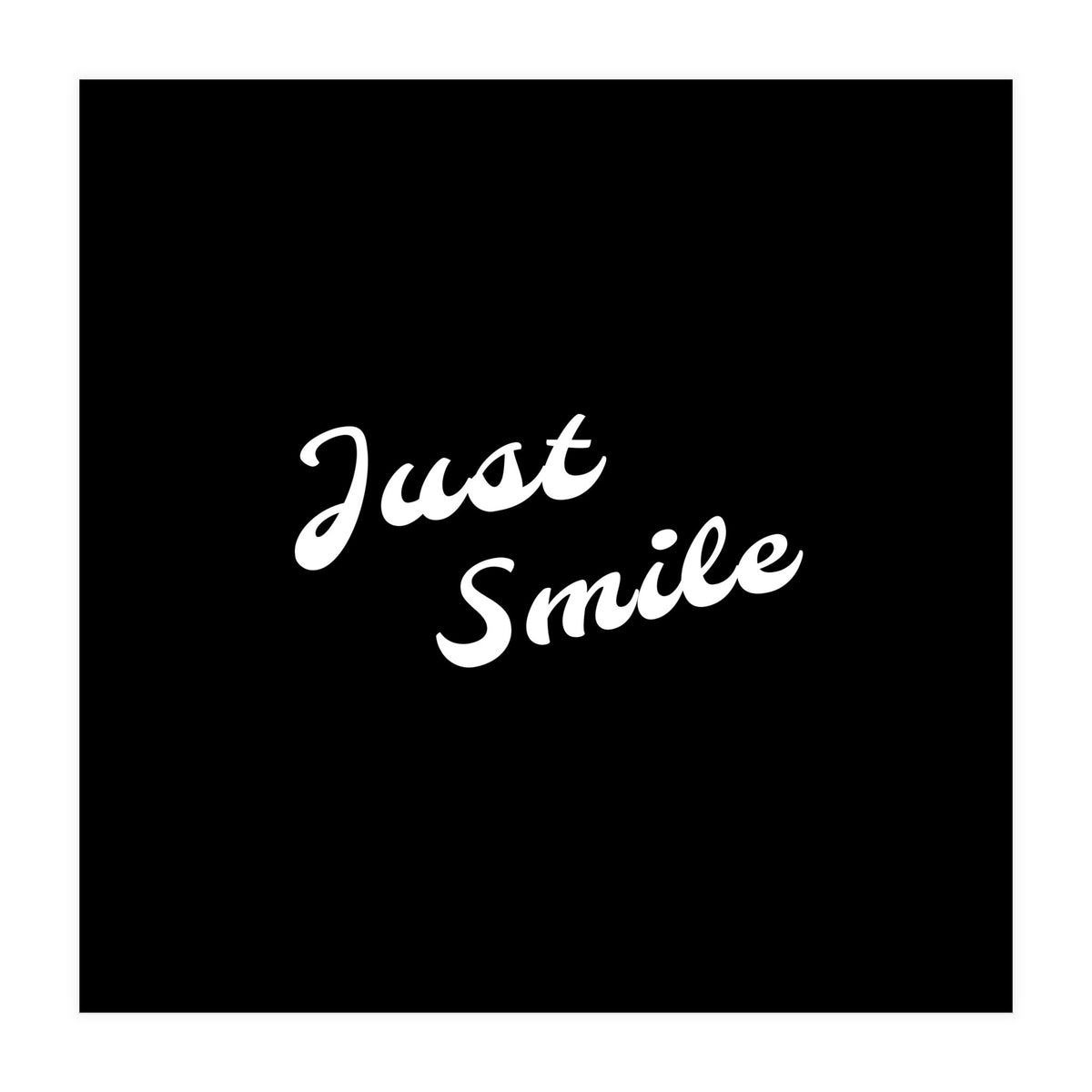 Just smile | typography (Print Only)