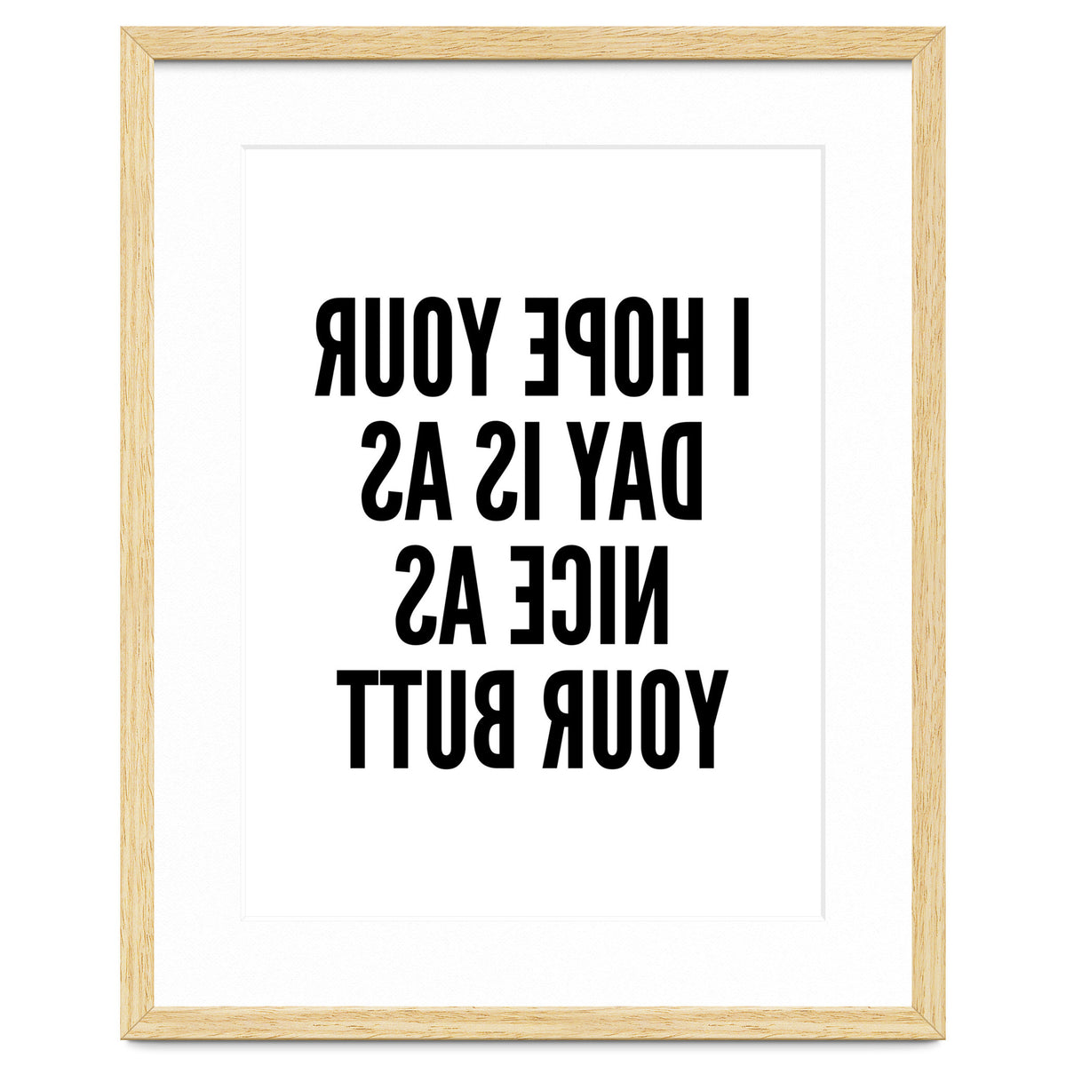 I Hope Your Day Is As Nice As Your Butt Mirror