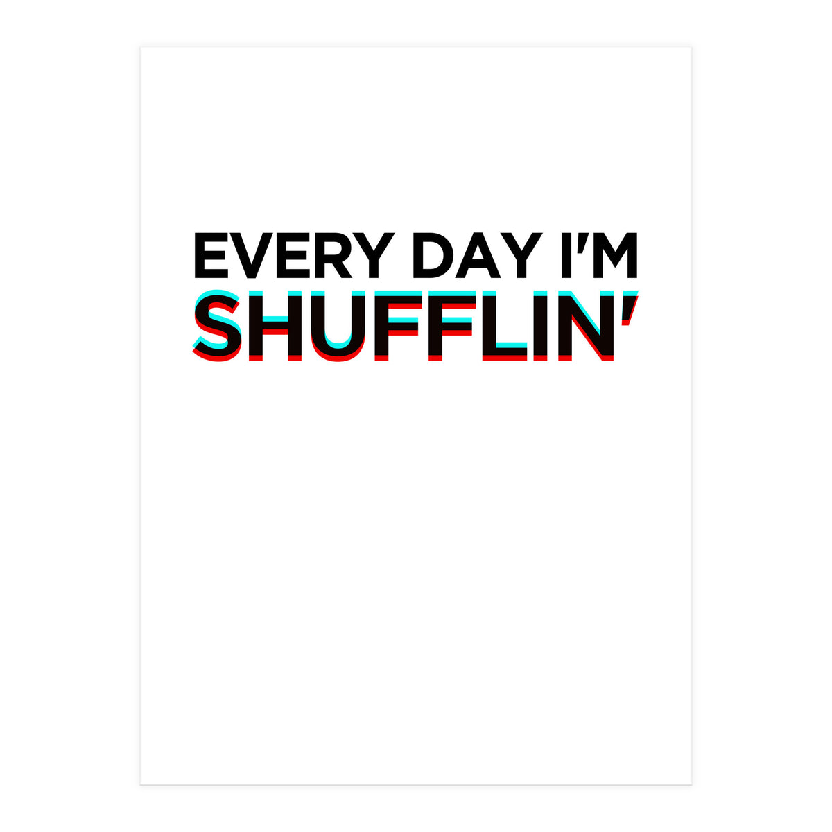 SHUFFLIN (Print Only)