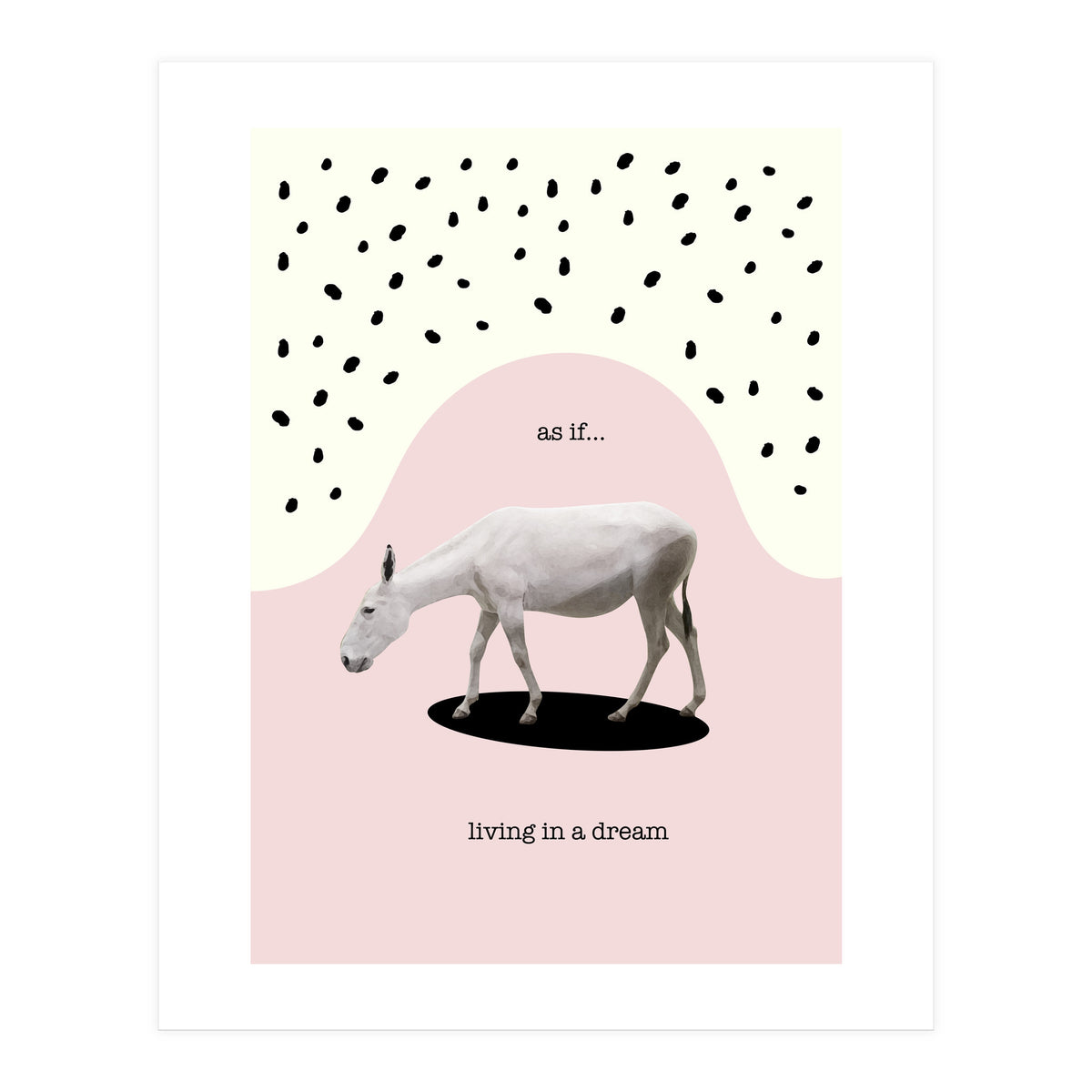 as if... living in a dream  (Print Only)