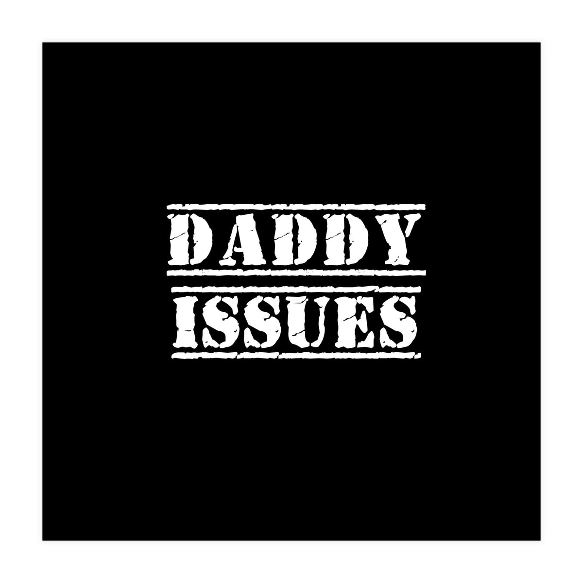 Daddy issues (Print Only)