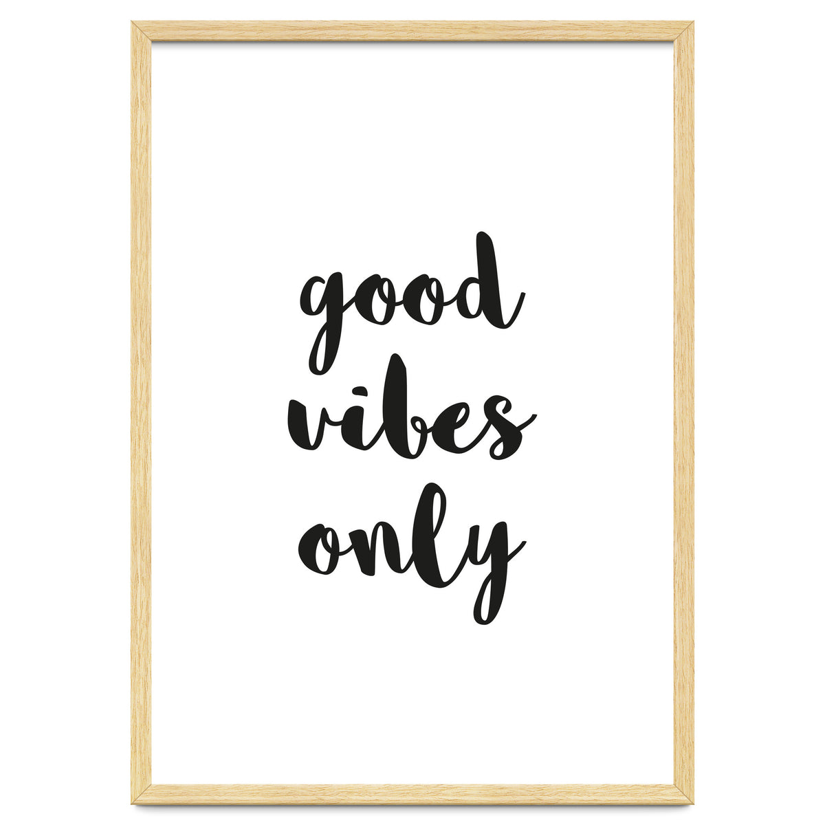 Good Vibes Only