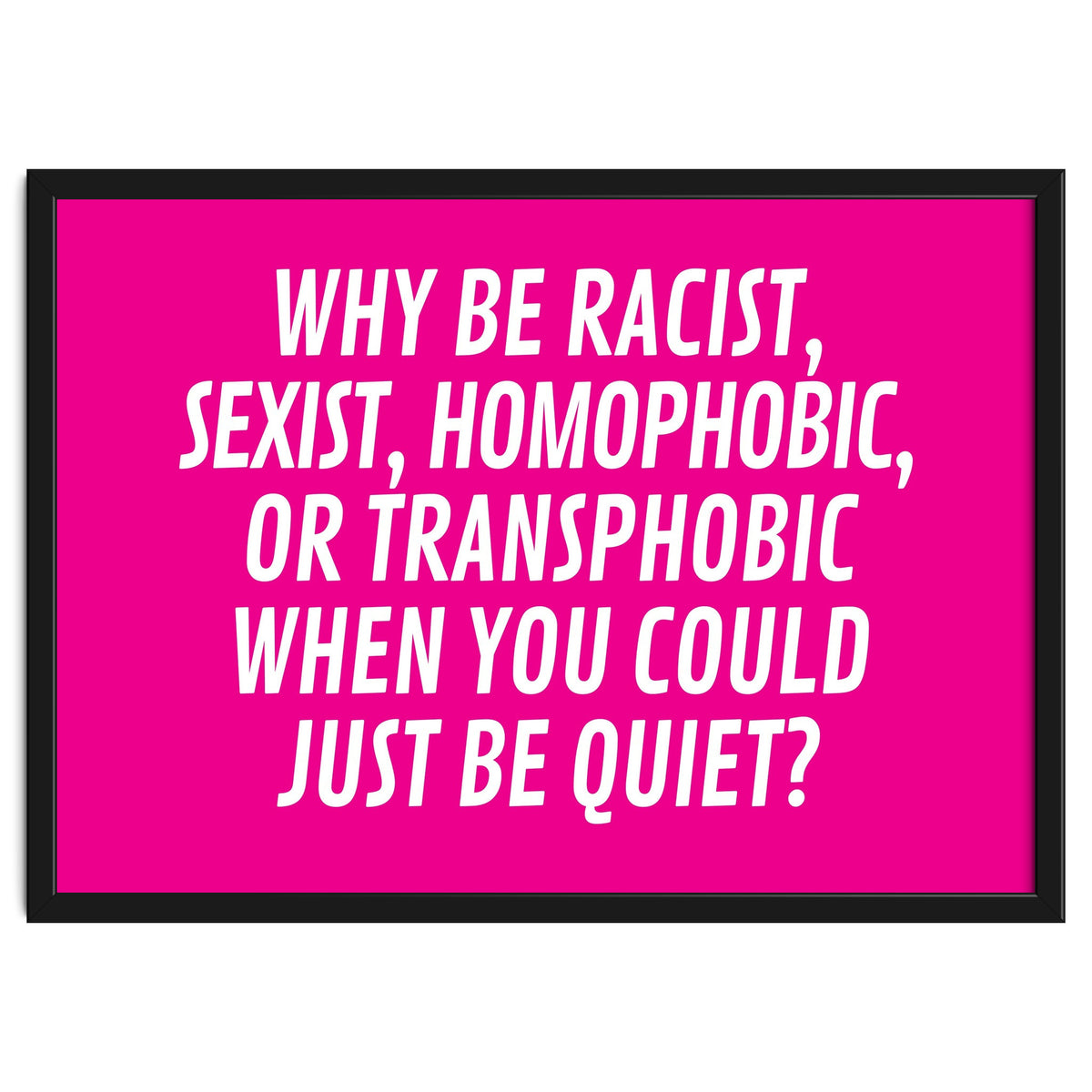 Why Be Racist, Sexist, Homophobic, Or Transphobic When You Could Just Be Quiet Pink