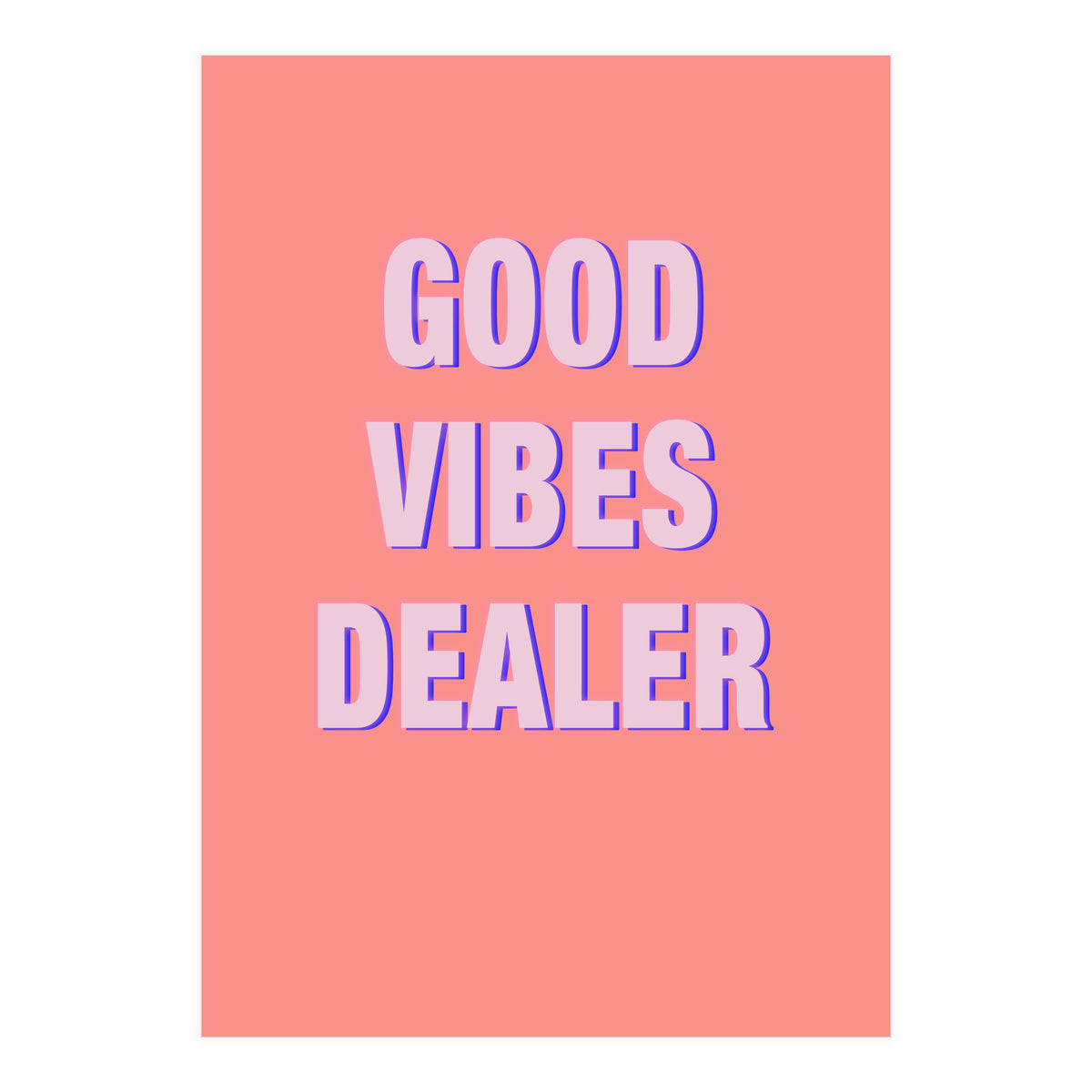 Good Vibes Dealer  (Print Only)