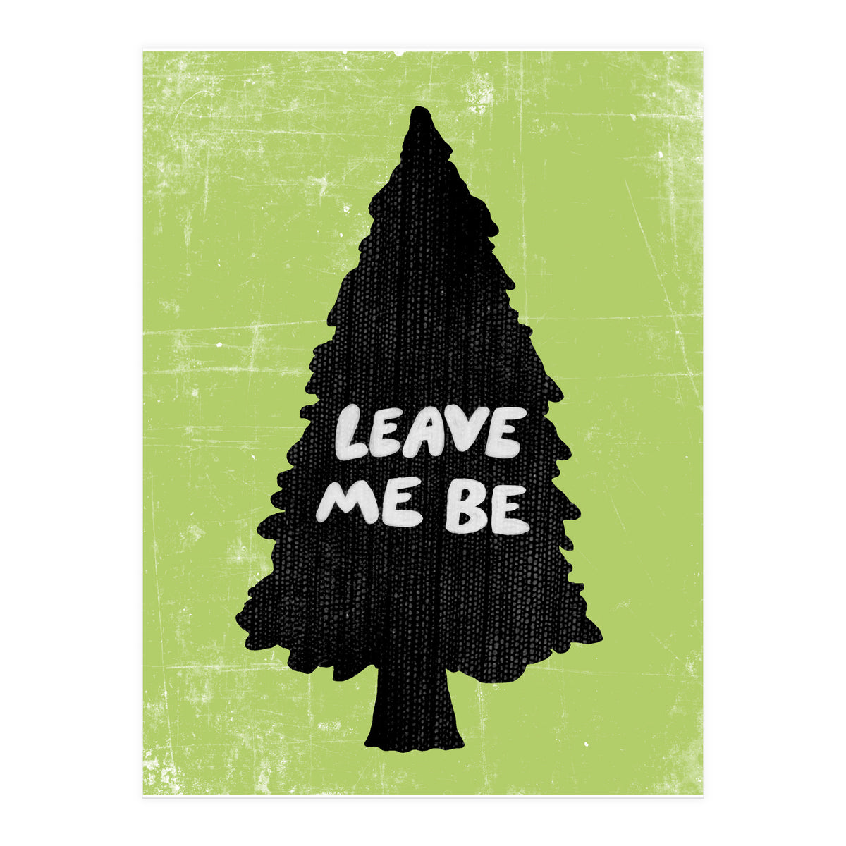 Leave Me Be (Print Only)