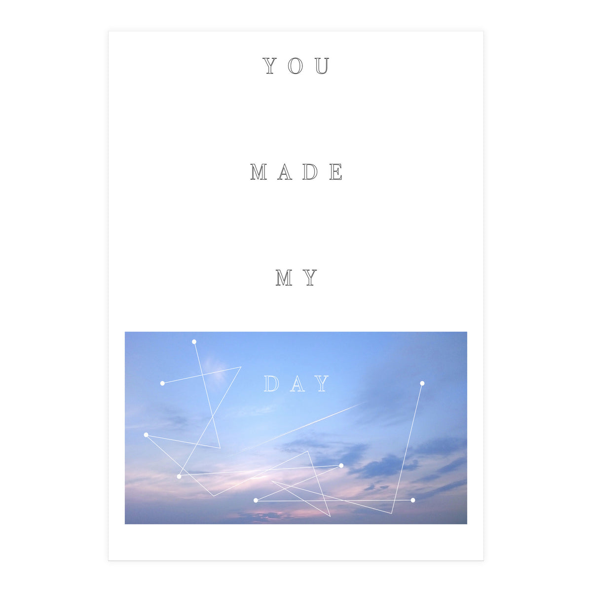 YOU MADE MY DAY (Print Only)