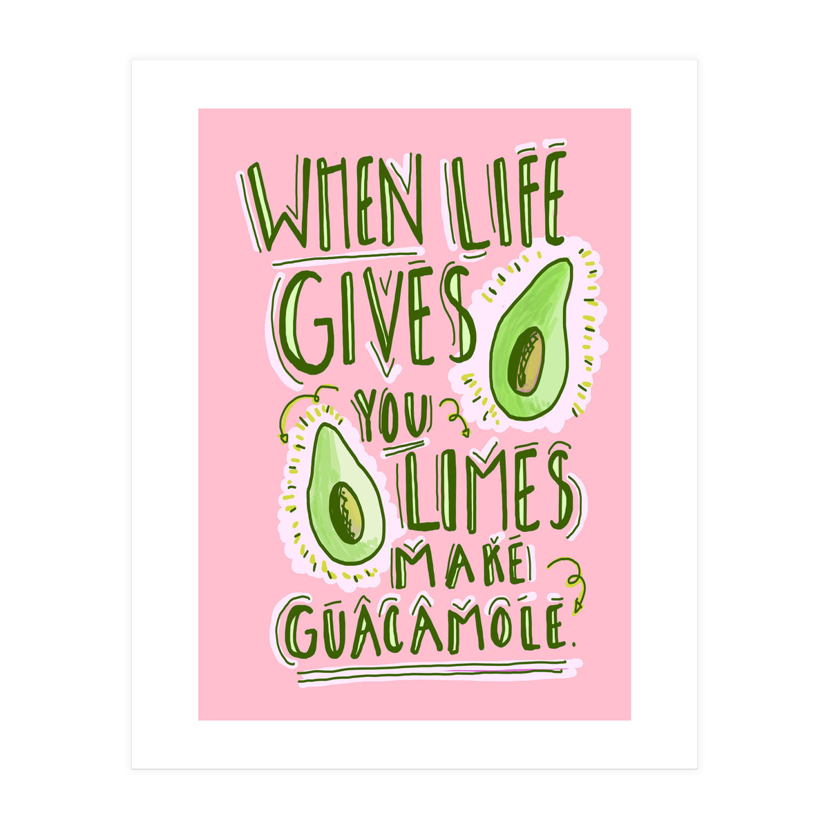 When Life Gives You Limes, Make Guacamole (Print Only)