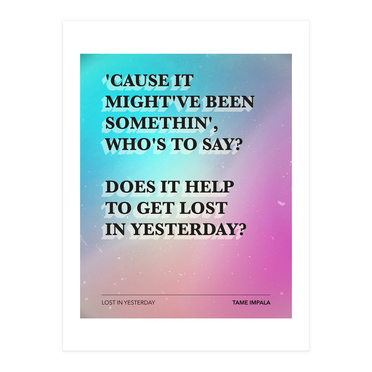 Tame Impala - Lost In Yesterday (Print Only)