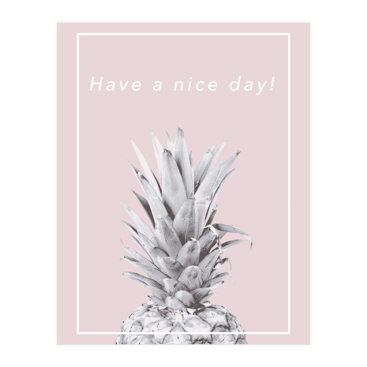 Have a nice day! - Pineapple Pink (Print Only)