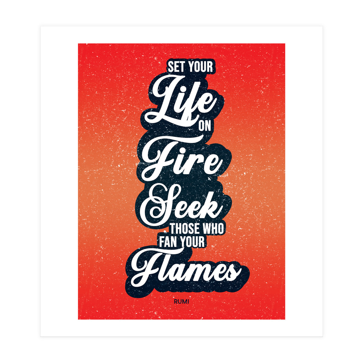Set Your Life On Fire - Rumi Quote Typography (Print Only)