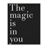 The Magic Is In You, Black (Print Only)