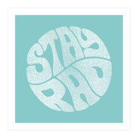 Stay Rad (Turquoise) (Print Only)