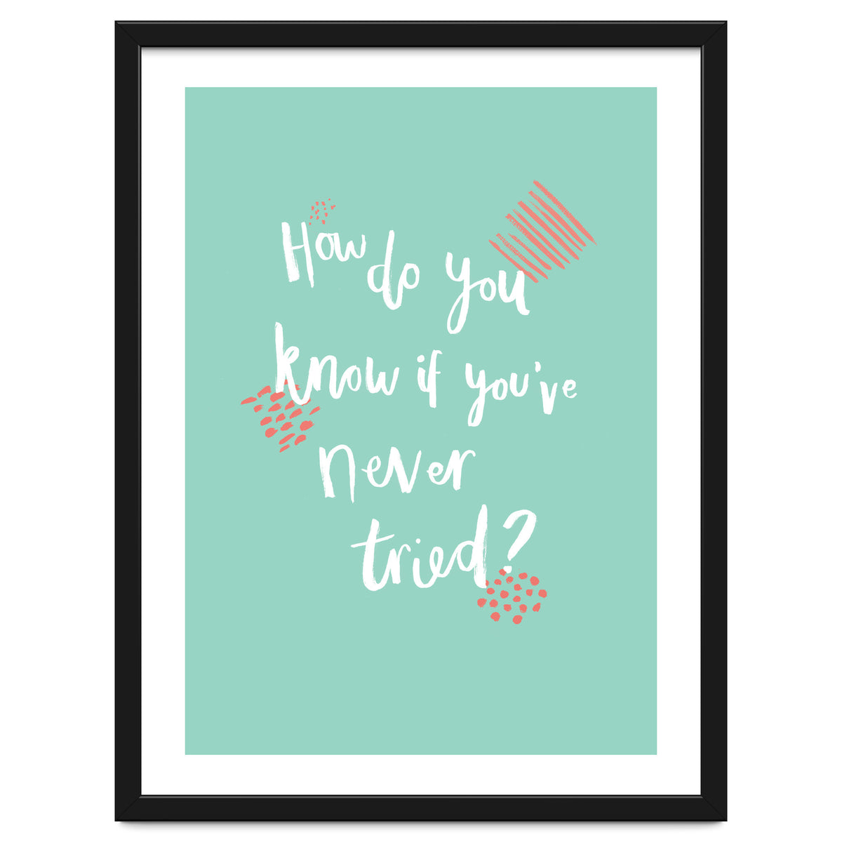 How Do You Know If You've Never Tried