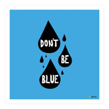 Don't Be Blue (Print Only) thumbnail