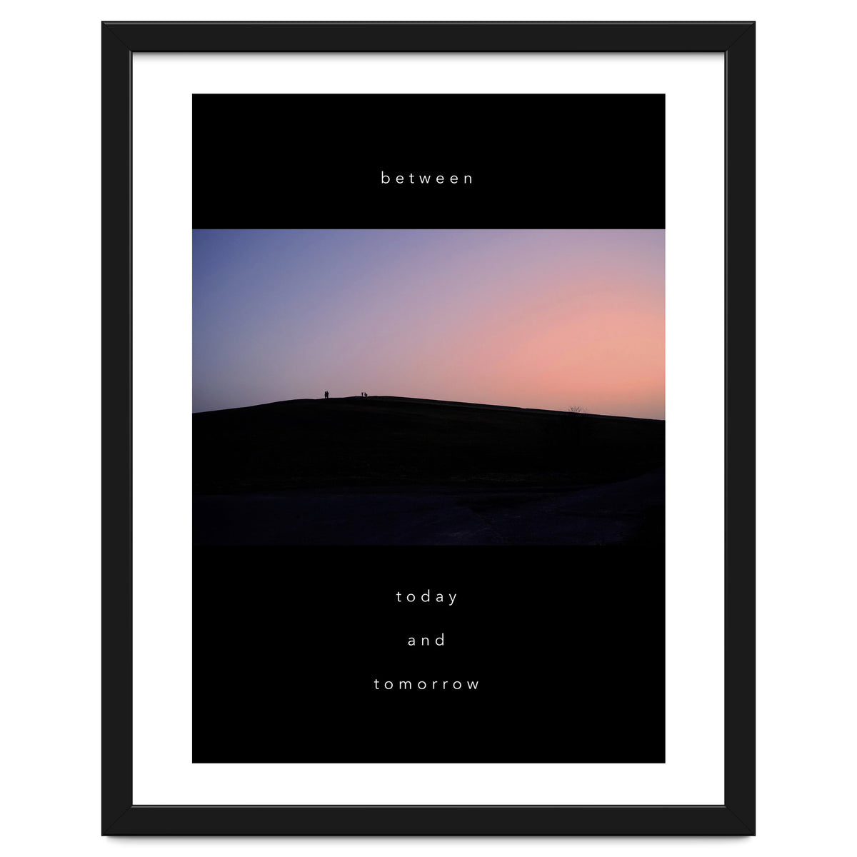 between today and tomorrow